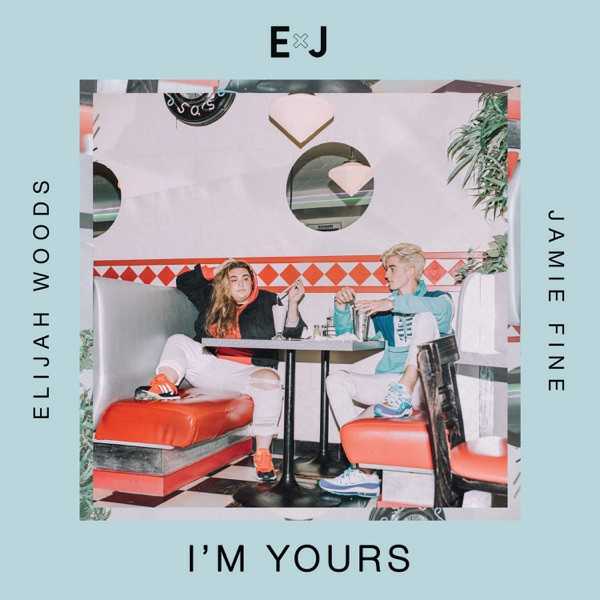 Elijah Woods x Jamie Fine - Im Yours